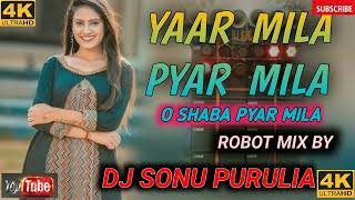 🔥Yaar Mila O Saba Pyar Mila [ Full 2 Dance Mix ]  Dj SONU PURUILA🔥