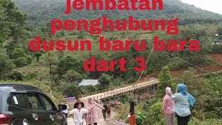 jembatan penghubung dusun baru bara, dart 3