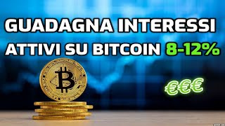 GUADAGNA INTERESSI ATTIVI SU BITCOIN E ALTRE CRIPTOVALUTE