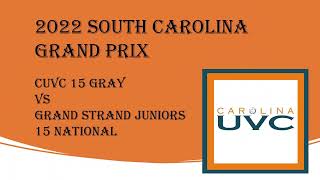 2022 S. Carolina Grand Prix Day 2 Game 2 - CUVC 15 Gray vs Grand Strand Juniors 15 National