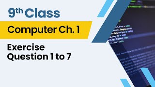 9th Class Computer Science Chapter 1- 9 Computer Science Ch 1 - Exercise 1.1 Questions 1 to 7