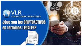 Legalidad y que son los CRIPTOACTIVOS | Vlr Consultores Gerenciales