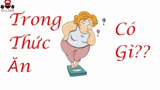 Trong Thức Ăn Có Gì? Những Gì Làm Bạn Tăng (Giảm) Cân