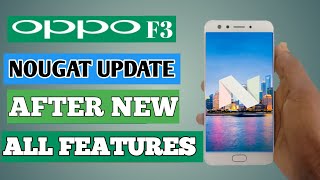 OPPO F3 NOUGAT UPDATE AFTER NEW FEATURES | OPPO F3 NEW UPDATE PROBLEM | OPPO F3 UPDATE