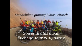 Gowes ke negeri diatas awan - citorek - hari ke 2 , gowes di atas awan syahdu gaes