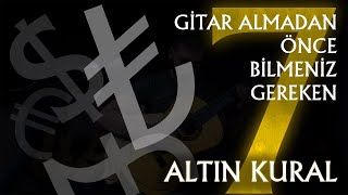 GİTAR ALMADAN ÖNCE BİLMENİZ GEREKEN 7 ALTIN KURAL