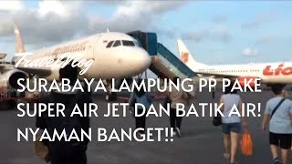 SUPER AIR JET VS BATIK AIR - MUDIK PERDANA SURABAYA-LAMPUNG KOPER HILANG?!