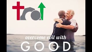 Overcoming Evil With Good