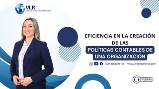 Eficicia en la creación de las políticas contables de una organización | webinar  18 de Julio