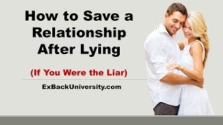 How to Save a relationship After Lying (If You Were the Liar)