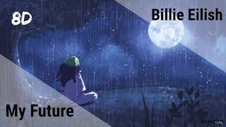 Billie Eilish - my future [8D USE HEADPHONES🎧]