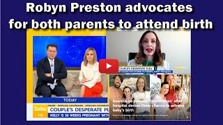 Robyn Preston advocates for both parents to attend birth - the Today Show 21 July 2021