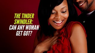 The Tinder Swindler: STOP giving Your Money to Men!