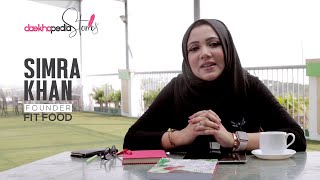 Daekhopedia Stories: Episode 25 | Simra Khan | Fit Food | Thinspired by Simra