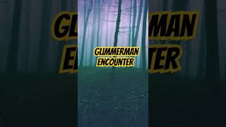 Glimmerman encounter  #shorts #scary