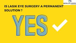 Is Lasik eye surgery a permanent solution | Eye Surgeon | Eye Specialist In Delhi, India