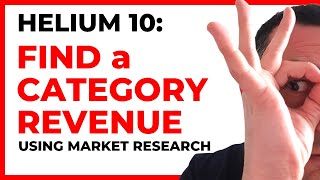 Helium 10: how to get an Amazon category revenue