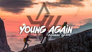 REGGAE || YOUNG AGAIN REMIX 2023