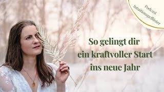 So gelingt dir ein kraftvoller Start ins neue Jahr