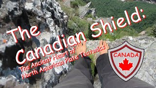 The Canadian Shield: The Ancient Heart of North American Plate Tectonics