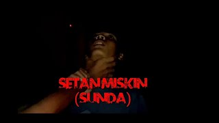 HOROR | SETAN MISKIN (SUNDA)