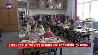 BAKAN SELÇUK YÜZ YÜZE EĞİTİMDE VELİ RIZASI BİZİM İÇİN ÖNEMLİ