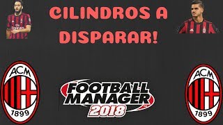 FM18 -A.C Milan - E7 -Cilindros a Disparar!