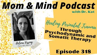 #318: Healing Perinatal Trauma Through Psychodynamic and Somatic Therapy