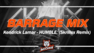 Kendrick Lamar - HUMBLE. (Skrillex Remix) | Barrage Mix #4