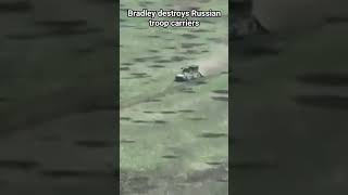 The Bradley Fighting Vehicle destr0ys Russian troop carriers