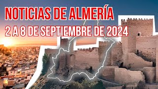 NOTICIAS de ALMERÍA (2 a 8 de septiembre de 2024)