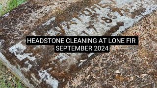 HEADSTONE CLEANING AT LONE FIR - SEPTEMBER 2024