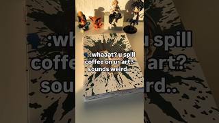 Spill Coffee On Art & Seen Shocking Results 🤯👀 #coffee #anime #art #unique