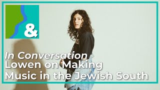 In Conversation: Lowen on Making Music in the Jewish South (Southern & Jewish Episode 31)