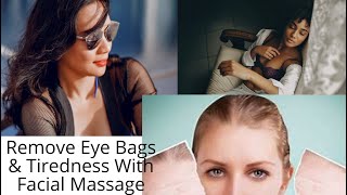 Facial Massage To Remove Eye-Bags and Tiredness in Easy Steps.