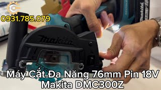 Máy Cắt Đa Năng Mini 76mm Pin 18V Makita DMC300Z| Cordless Compact Cut Off| Công Cụ Máy Móc