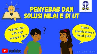 PENYEBAB & SOLUSI NILAI E DI UT - MEMPERBAIKI NILAI DENGAN UJIAN ULANG DI UT