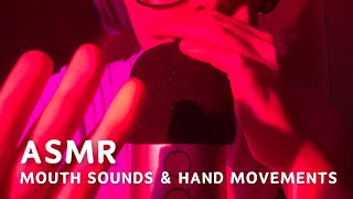 ASMR | Mouth Sounds & Hand Movements - Intense & Relaxing (No Talking)