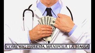 COME BIG PHARMA MANIPOLA LA MASSA