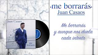 Juan Casaos - Me Borrarás - (Letra/Lyrics)