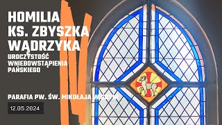 2024.05.12 Homilia ks. Zbyszka - Uroczystość Wniebowstąpienia (kościół pw. św. Mikołaja w Gdyni)