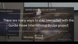 Gordie Howe International Bridge | Visit our Community Offices