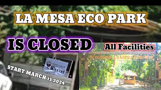 LA MESA ECO PARK IS CLOSED ALL FACILITIES, Start March 15, 2024