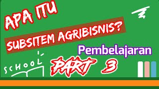 Subsistem agribisnis Part-3