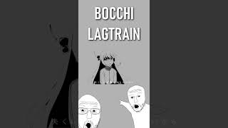 Bocchi Lagtrain (short ver.)