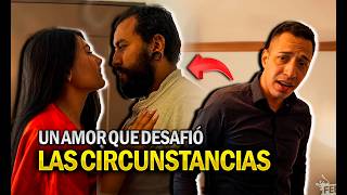 UN AMOR QUE DESAFIÓ LAS CIRCUSTANCIAS