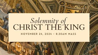 Solemnity of Christ the King | November 24, 2024 | 8:30 AM