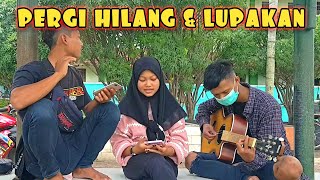 PERGI HILANG DAN LUPAKAN !