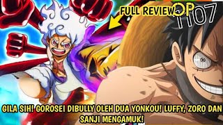 FULL REVIEW OP 1107 - EDAN! TRIO MONSTER SHP MENGAMUK! GOROSEI DIBULLY DUA YONKOU! ONE PIECE