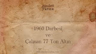 1960 Darbesi ve Çalınan 77 Ton Altın - dundenyarina.com